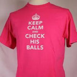 T-SHIRT - NON FITTED KEEP CALM AND CHECK HIS BALLS